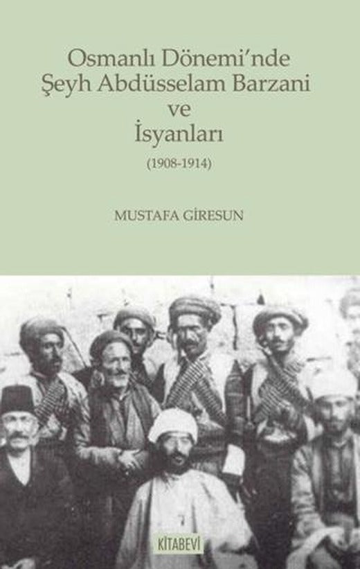 Osmanlı Dönemi’nde Şeyh Abdüsselam Barzani ve İsyanları | Kitabevi Yayınları (Ciltsiz)