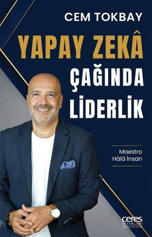Yapay Zeka Çağında Liderlik - Maestro Hala İnsan | Ceres Yayınları (İnce Kapak)