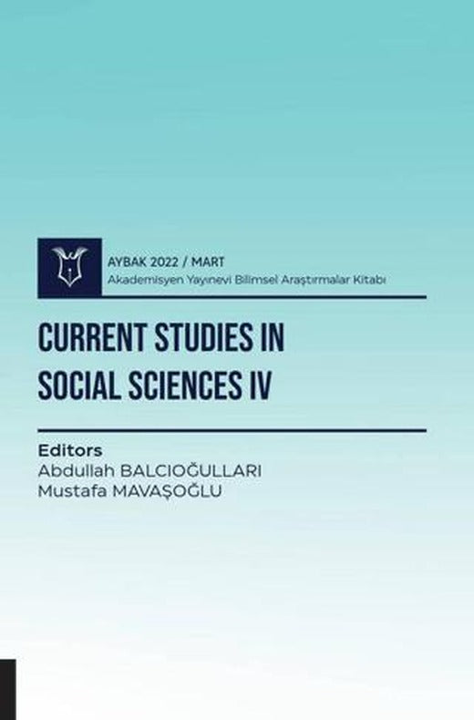 Current Studies in Social Sciences IV - Aybak 2022 Mart | Akademisyen Kitabevi (Ciltsiz)