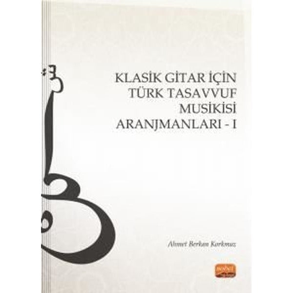 Klasik Gitar İçin Türk Tasavvuf Musikisi Aranjmanları - 1 | Nobel Bilimsel Eserler