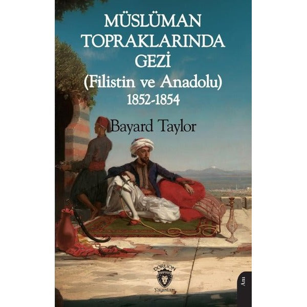 Müslüman Topraklarında Gezi (Filistin ve Anadolu) 1852-1854