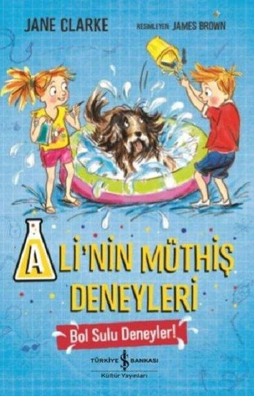 Ali'nin Müthiş Deneyleri-Bol Sulu Deneyler! | İş Bankası Kültür Yayınları (İnce Kapak)