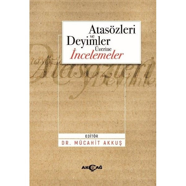 Atasözleri ve Deyimler Üzerine İncelemeler | Akçağ Yayınları (İnce Kapak)