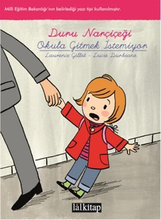 Duru Narçiçeği - Okula Gitmek İstemiyor | Lal - Çocuk Kitapları Dizisi (İnce Kapak)