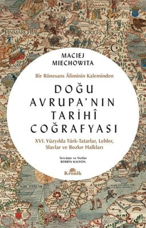 Doğu Avrupa'nın Tarihi Coğrafyası - Bir Rönesans Aliminin Kaleminden | Kronik Kitap