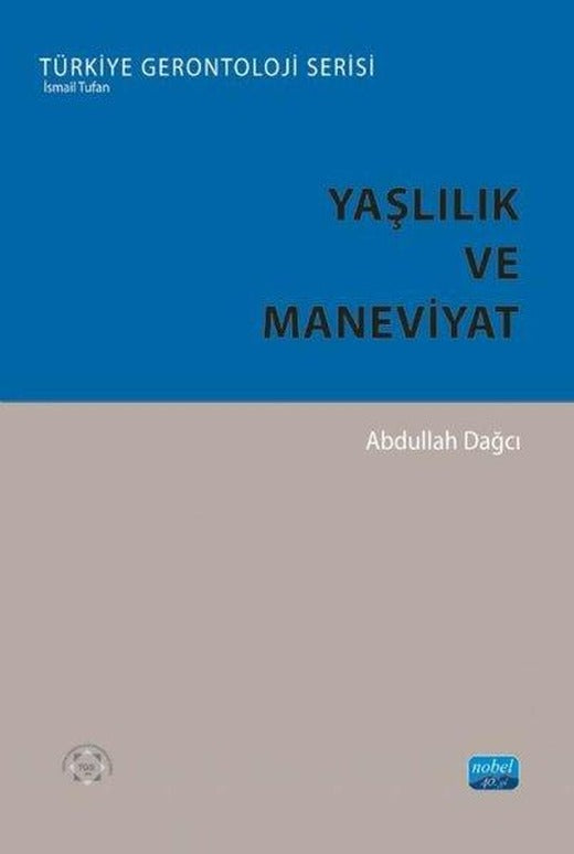 Yaşlılık ve Maneviyat - Türkiye Gerontoloji Serisi | Nobel Akademik Yayıncılık (İnce Kapak)
