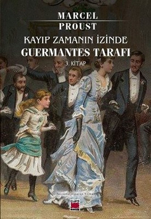 Kayıp Zamanın İzinde -Guermantes Tarafı 3. Kitap | Elips Kitapları