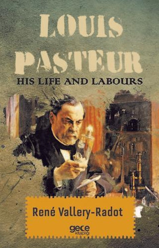 Louis Pasteur - His Life And Labours | Gece Kitaplığı (Ciltsiz)