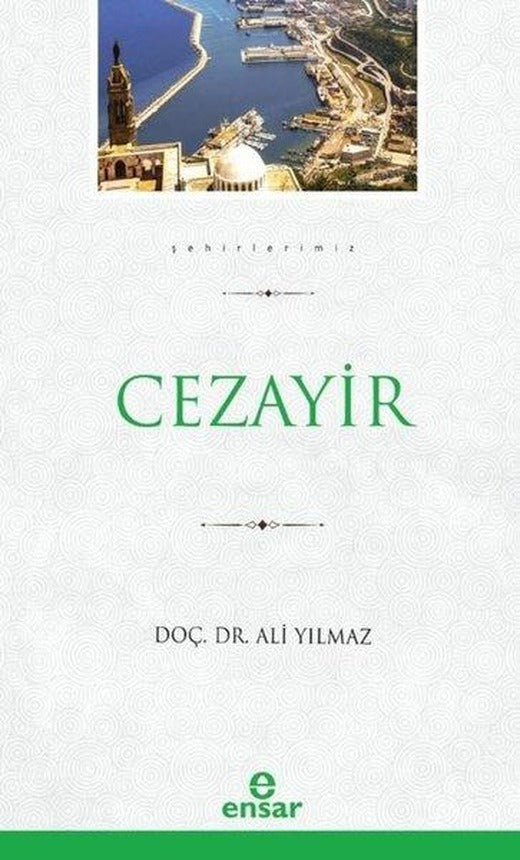 Cezayir - Şehirlerimiz 8 | Ensar Neşriyat (e-Kitap)