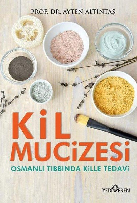 Kil Mucizesi - Osmanlı Tıbbında Kille Tedavi | Yediveren Yayınları (İnce Kapak)