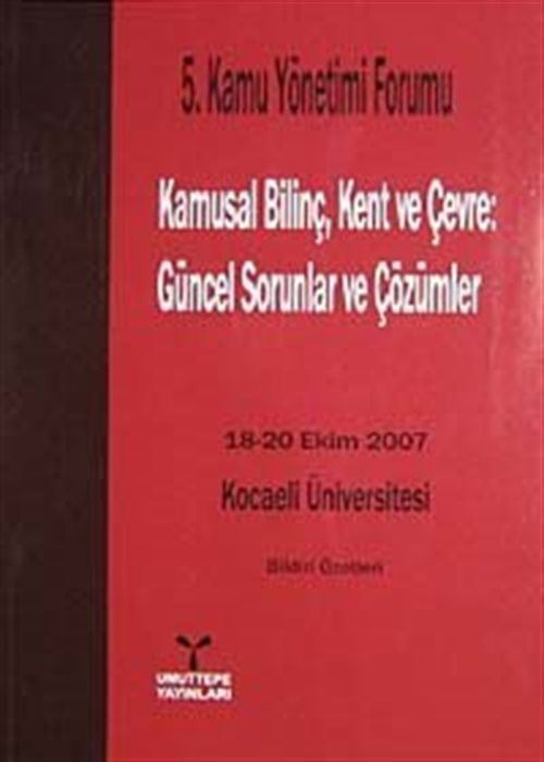 5. Kamu Yönetimi Forumu Kamusal Bilinç, Kent ve Çevre: Güncel Sorunlar ve Çözümler | Umuttepe Yayınları (Ciltsiz)