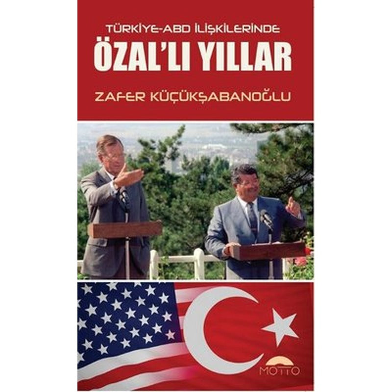 Türkiye ABD İlişkilerinde Özal'lı Yıllar | Motto Yayınları