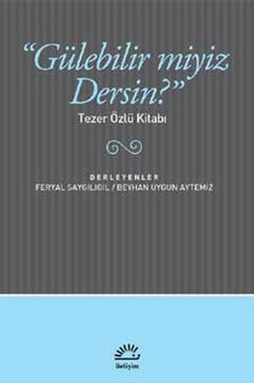 Gülebilir Miyiz Dersin? | İletişim Yayınları