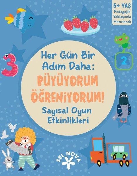 Her Gün Bir Adım Daha: Büyüyorum Öğreniyorum! Sayısal Oyun Etkinlikleri 5+ Yaş | Sel Nova (İnce Kapak)  - Resim 1