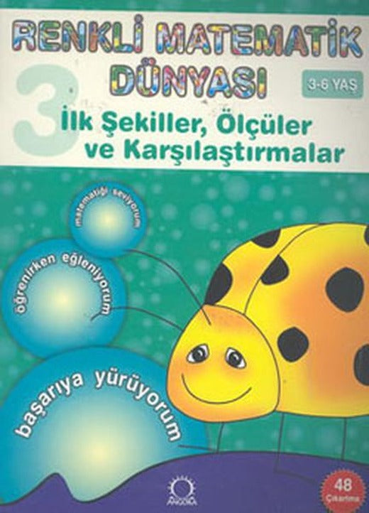 Renkli Matematik Dünyası 3-İlk ŞekillerÖlçüler ve Karşılaştırmalar | 1001 Çiçek (İnce Kapak)