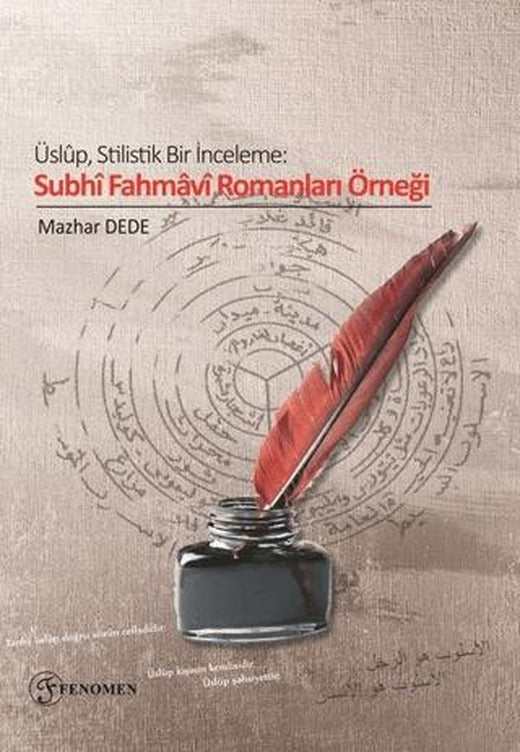 Üslup Stilistik Bir İnceleme Subhi Fahmavi Romanları Örneği | Fenomen Yayıncılık (Ciltsiz)