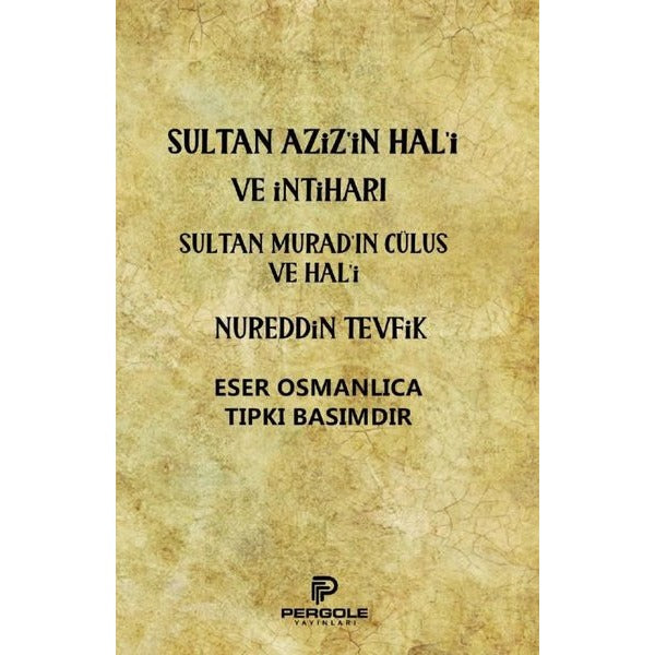 Sultan Aziz'in Hal'i ve İntiharı - Sultan Murad'ın Cülus ve Hal'i