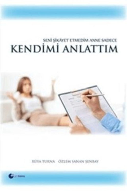Seni Şikayet Etmedim Anne Sadece Kendimi Anlattım | Artı Farma (Ciltsiz)