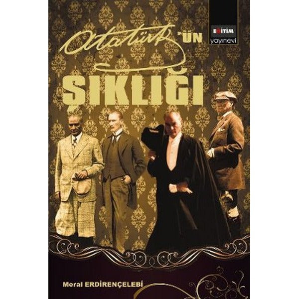 Mustafa Kemal Atatürk'ün Şıklığı | Eğitim Yayınevi