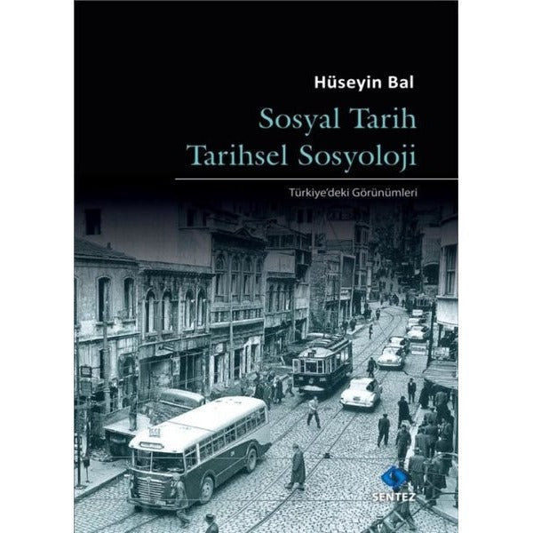 Sosyal Tarih Tarihsel Sosyoloji - Türkiye'deki Görünümleri | Sentez Yayıncılık
