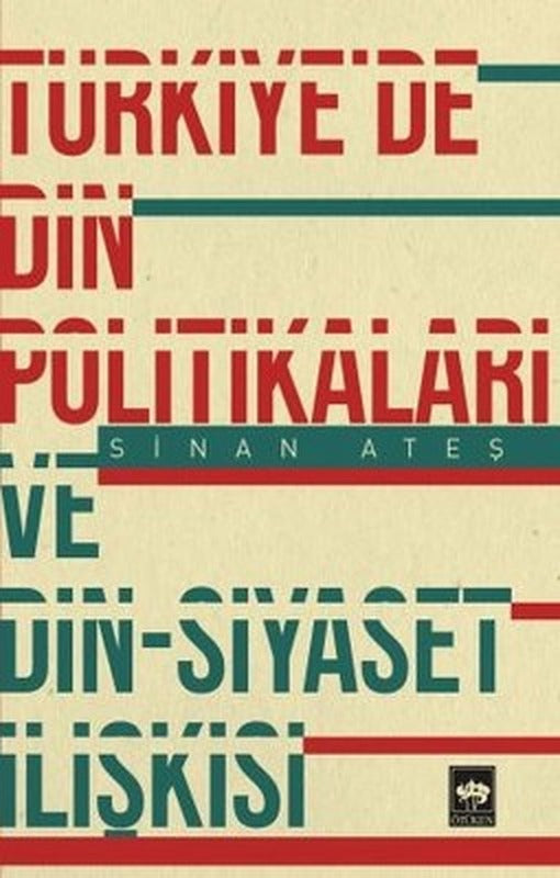 Türkiye'de Din Politikaları ve Din-Siyaset İlişkisi | Ötüken Yayınları