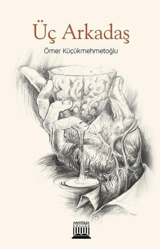 Üç Arkadaş | Anatolia Kültür (İnce Kapak)