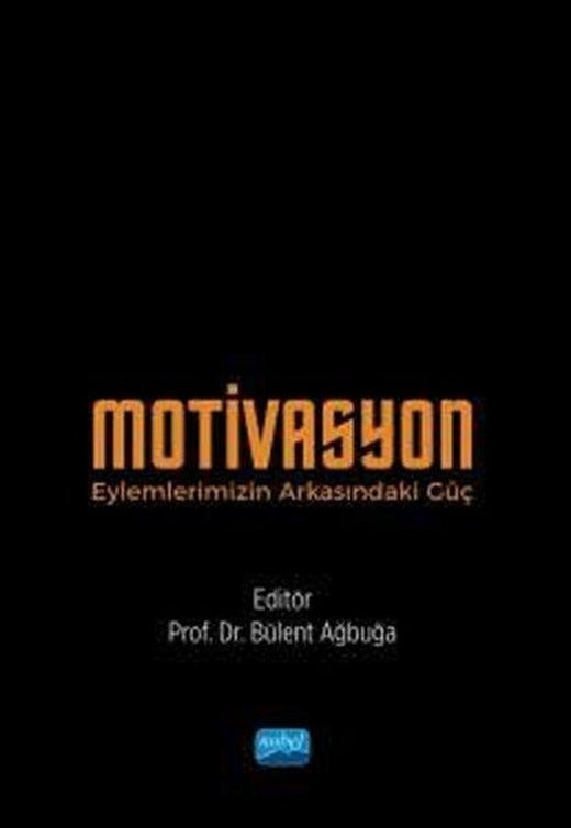 Motivasyon Eylemlerimizin Arkasındaki Güç | Nobel Akademik Yayıncılık (İnce Kapak)
