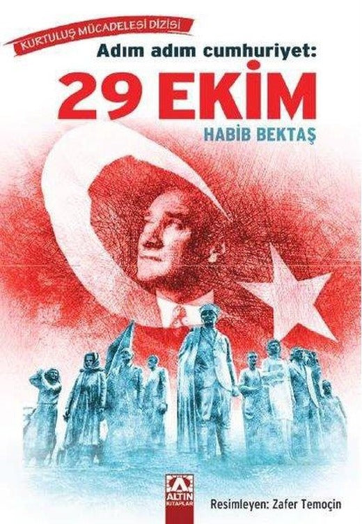 Adım Adım Cumhuriyet: 29 Ekim - Kurtuluş Mücadelesi Dizisi | Altın Kitaplar (İnce Kapak)