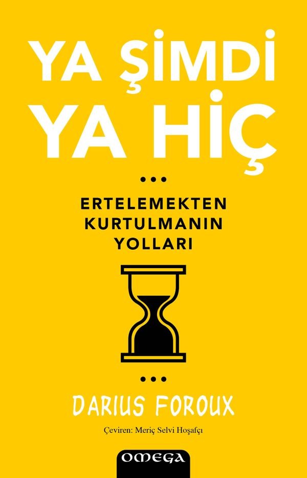 Ya Şimdi Ya Hiç - Ertelemekten Kurtulmanın Yolları | Omega (İnce Kapak)