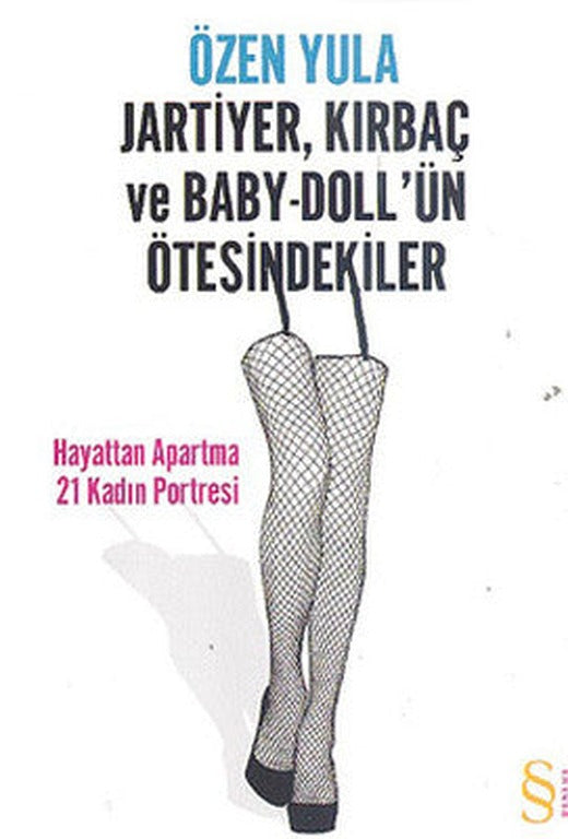 Jartiyer Kırbaç ve Baby-Doll'ün Ötesindekiler - Hayattan Apartma 21 Kadın Portresi | Everest Yayınları