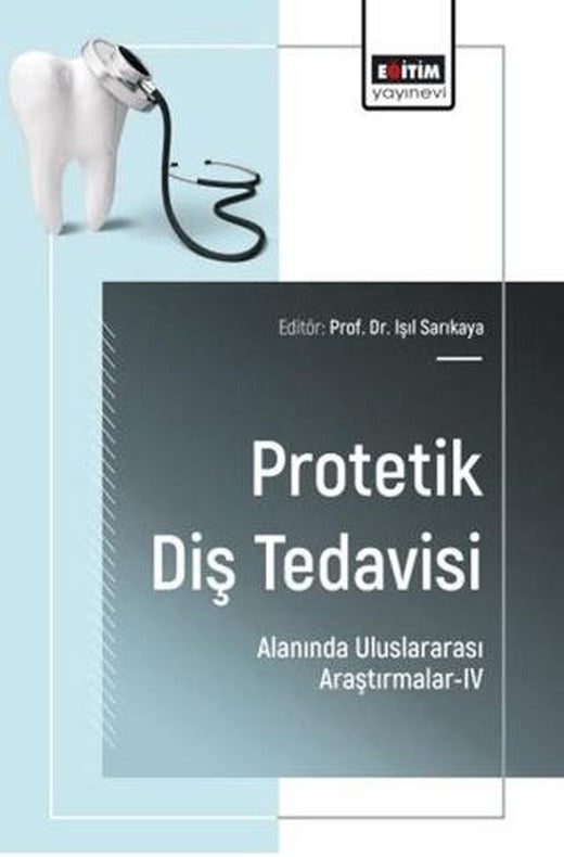 Protetik Diş Tedavisi Alanında Uluslararası Araştırmalar - 4 | Eğitim Yayınevi - Bilimsel Eserler (Ciltsiz)
