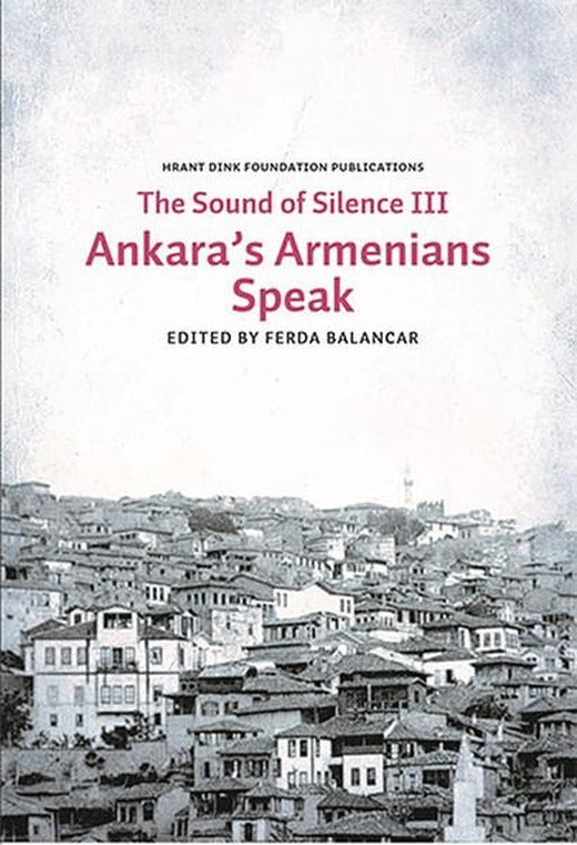The Sounds of Silence 3 - Ankara's Armenians Speak | Hrant Dink Vakfı Yayınları (İnce Kapak)