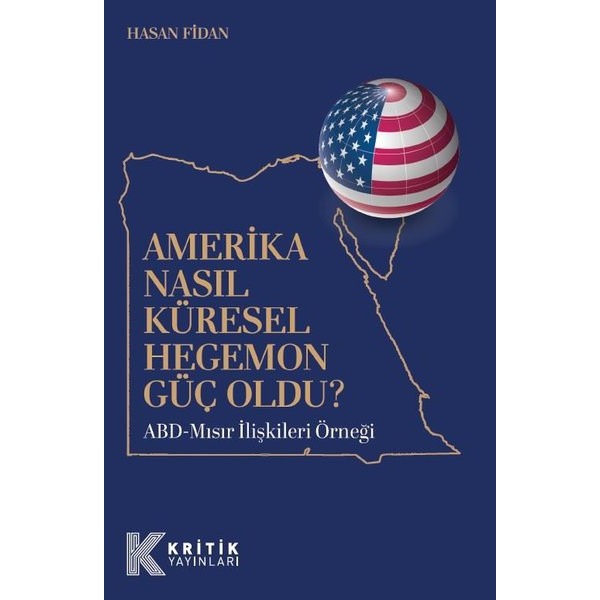Amerika Nasıl Küresel Hegemon Güç Oldu? ABD - Mısır İlişkileri Örneği | Hasan Fidan (İnce Kapak)