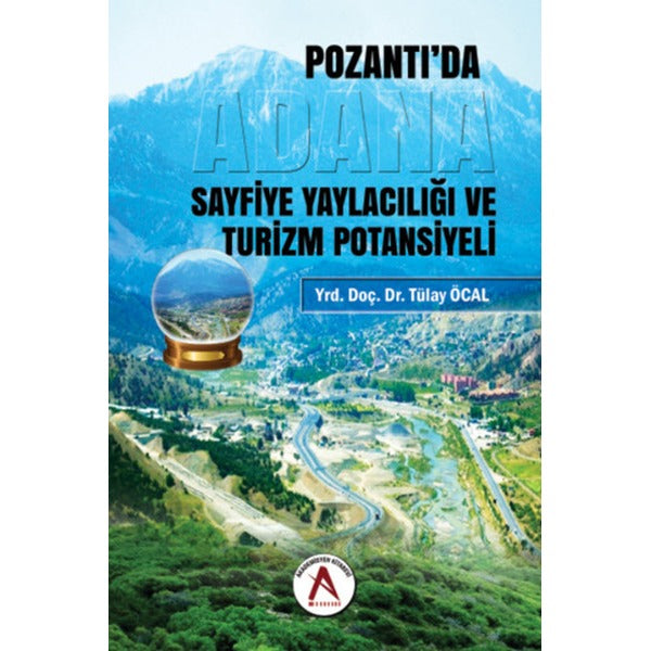 Adana Pozantı'da Sayfiye Yaylacılığı ve Turizm Potansiyeli | Akademisyen Kitabevi (İnce Kapak)