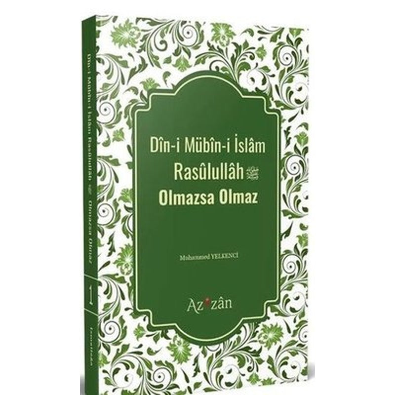 Din-i Mübin-i İslam Resulullah Olmazsa Olmaz | Azizan Yayınevi (İnce Kapak)