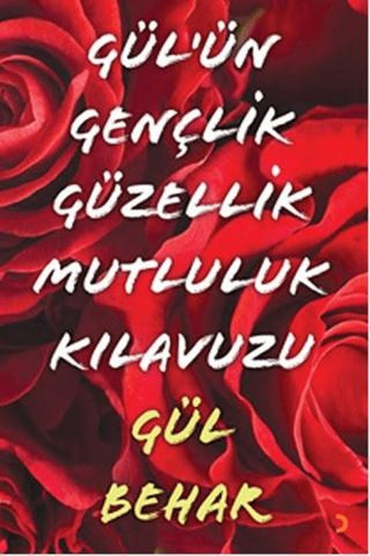 Gül'ün Gençlik Güzellik Mutluluk Kılavuzu