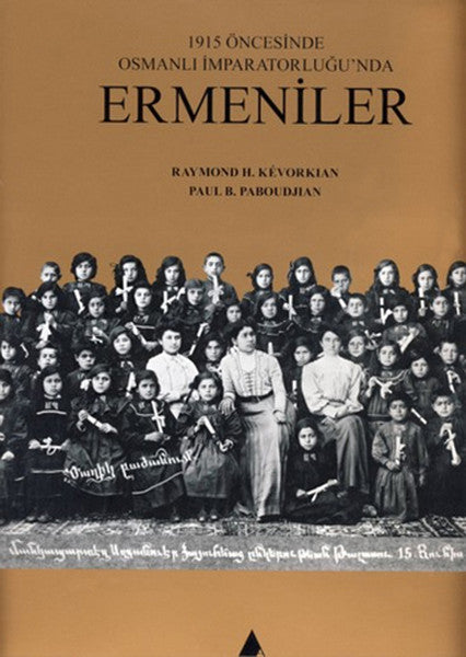 1915 Öncesinde Osmanlı İmparatorluğu'nda Ermeniler - Raymond H. Kevorkian kitap kapağı