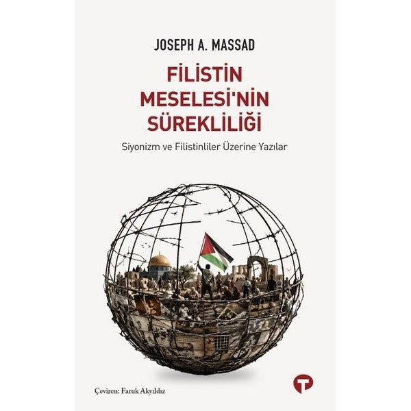 Filistin Meselesi'nin Sürekliliği - Siyonizm ve Filistinliler Üzerine Yazılar | Turkuvaz Kitap (İnce Kapak)
