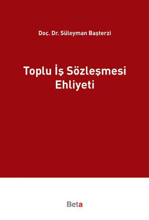 Toplu İş Sözleşmesi Ehliyeti | Beta Yayınları (İnce Kapak)