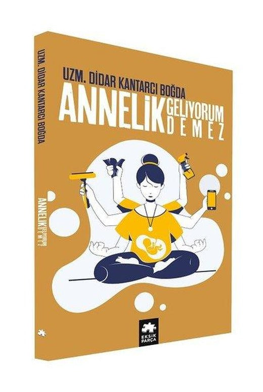 Annelik Geliyorum Demez | Eksik Parça Yayınları (İnce Kapak)