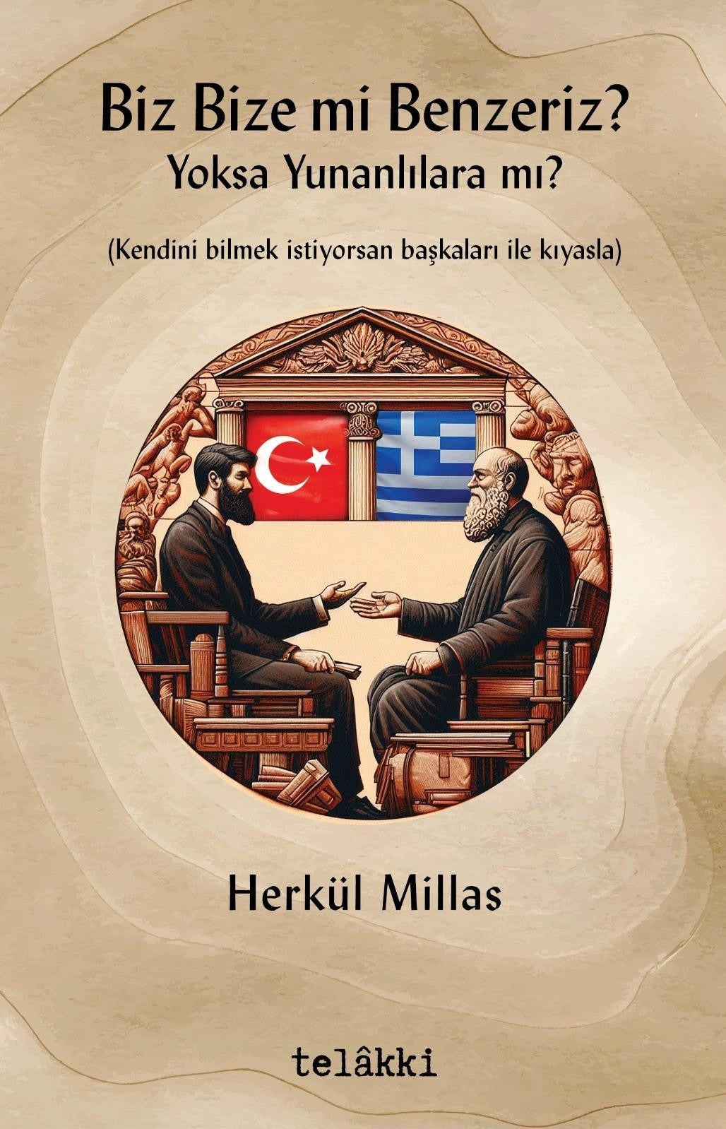 Biz Bize mi Benzeriz? Yoksa Yunanlılara mı?