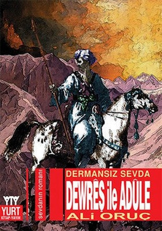 Dewreş İle Adüle - Dermansız Sevda - Ali Oruç | Yurt Kitap Yayın