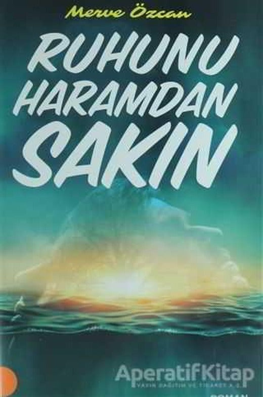 Ruhunu Haramdan Sakın - Merve Özcan - Portakal Kitap