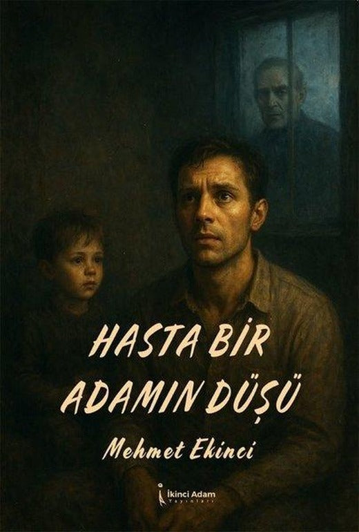 Hasta Bir Adamın Düşü | İkinci Adam Yayınları (İnce Kapak)
