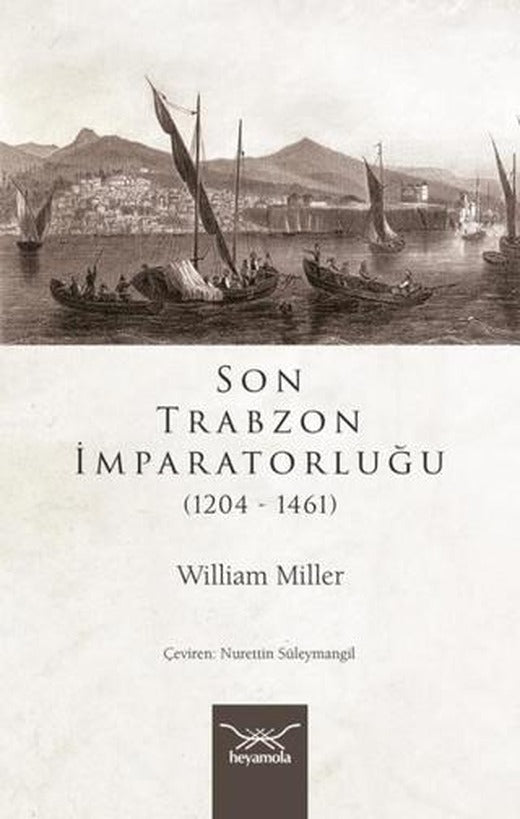 Son Trabzon İmparatorluğu (1204-1461) | Heyamola Yayınları (Ciltsiz)