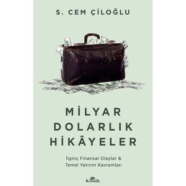 Milyar Dolarlık Hikayeler - İlginç Finansal Olaylar & Temel Yatırım Kavramları | Kronik Kitap