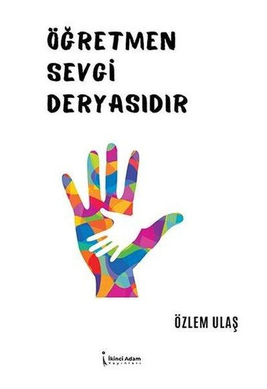 Öğretmen Sevgi Deryasıdır | İkinci Adam Yayınları (İnce Kapak)
