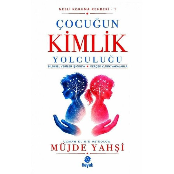 Çocuğun Kimlik Yolculuğu - Nesli Koruma Rehberi 1 | Hayat Yayıncılık (İnce Kapak)