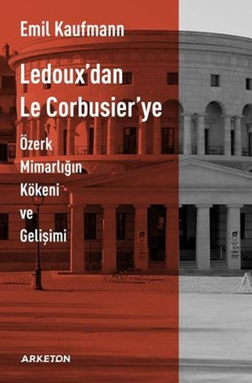 Ledoux'dan Le Corbusier'ye Özerk Mimarlığın Kökeni ve Gelişimi | Arketon Yayıncılık