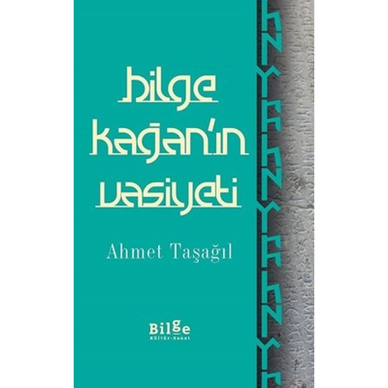Bilge Kağan'ın Vasiyeti | Bilge Kültür Sanat